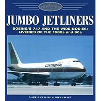 Jumbo Jetliners: Boeing's 747 and the Wide-Bodies: Liveries of the 1980s and 1990s (Osprey Colour Classics 6)