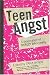Teen Angst: A Celebration of Really Bad Poetry