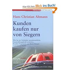 Kunden kaufen nur von Siegern: Wie Sie als Verk�ufer unwiderstehliche Ausstrahlungskraft erreichen, Kunden begeistern und Ihren Umsatz explodieren lassen