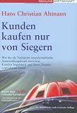 Kunden kaufen nur von Siegern: Wie Sie als Verkäufer unwiderstehliche Ausstrahlungskraft erreichen, Kunden begeistern und Ihren Umsatz explodieren lassen