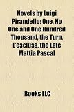 Novels by Luigi Pirandello (Study Guide): One, No One and One Hundred Thousand, the Turn, L'esclusa, the Late Mattia Pascal