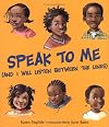 Speak to Me: (And I Will Listen between the Lines)