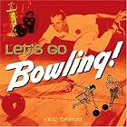 Click here to buy Let's Go Bowling! by  Eric Dregni.