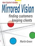 Mirrored vision : finding customers, keeping clients