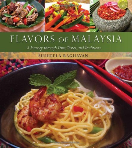 Flavors of Malaysia: A Journey Through Time, Tastes, and Traditions (Hippocrene Cookbook Library)