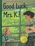 Good Luck, Mrs. K.!