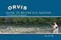 The Orvis Guide to Better Fly Casting: A Problem-Solving Approach