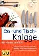 Ess- und Tisch-Knigge: Nie wieder peinlich!