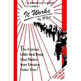 It Works: The Famous Little Red Book That Makes Your Dreams Come True!