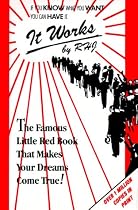 It Works: The Famous Little Red Book That Makes Your dreams Come True!