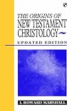 The origins of New Testament Christology