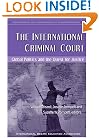 The International Criminal Court: Global Politics and the Quest for Justice (Idea Sourcebooks in Contemporary Controversies)