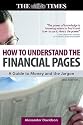 How to Understand the Financial Pages: A Guide to Money and the Jargon (Times (Kogan Page))