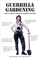 Guerrilla Gardening: How to Create Gorgeous Gardens for Free