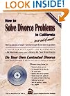 How to Solve Divorce Problems in California: Do Your Own Contested Divorce with CDROM