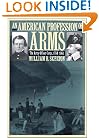 An American Profession of Arms: The Army Officer Corps, 1784-1861 (Modern War Studies)