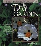 The Dry Garden: A Practical Guide To Planning & Planting by Mark Rumary,John E. Elsley