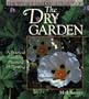 The Dry Garden: A Practical Guide To Planning & Planting