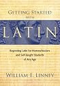 Getting Started with Latin: Beginning Latin for Homeschoolers and Self-Taught Students of Any Age