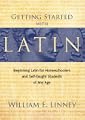 Getting Started with Latin: Beginning Latin for Homeschoolers and Self-taught Students of Any Age
