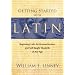 Getting Started with Latin: Beginning Latin for Homeschoolers and Self-Taught Students of Any Age