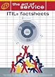The ITIL V3 Factsheet Benchmark Guide - An Award-Winning ITIL Trainer s Tips on achieving ITIL V3 and ITIL Foundation Certification for ITIL Service Management