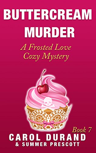 Buttercream Murder: A Frosted Love Cozy Mystery - Book 7 (A Frosted Love Cozy Mysteries)