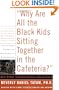 Why Are All the Black Kids Sitting Together in the Cafeteria? And Other Conversations About Race