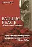 Failing Peace: Gaza and athe Palestinian-Israeli Conflict