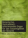 Botanisches Zentralblatt; referierendes Organ für das Gesamtgebiet der Botanik - Oscar Uhlworm