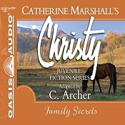 Family Secrets: Christy Series, Book 8 | Catherine Marshall, C. Archer (adaptation)