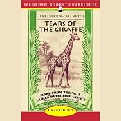 Tears of the Giraffe: More from the No. 1 Ladies' Detective Agency | [Alexander McCall Smith]