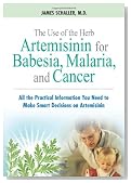 The Use of the Herb Artemisinin for Babesia, Malaria, and Cancer: All the Practical Information You Need to Make Smart Decisions on Artemisinin