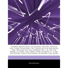 Articles on Chinese Architects, Including: Tao Ho, Patrick Lau, Chau Cham Son, P & T Architects & Engineers Ltd., William S.W. Lim, Edward Ho, I. M. P