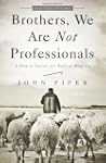 Brothers, We Are Not Professionals: A...
