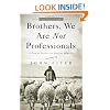 Brothers, We Are Not Professionals: A Plea to Pastors for Radical Ministry, Updated and Expanded Edition
