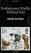 Evolutionary Worlds without End