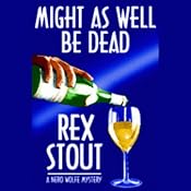 Might As Well Be Dead | [Rex Stout]