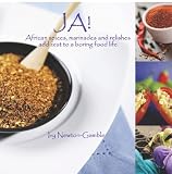 Ja!: African spices, marinades and relishes add zest to a boring food life