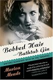 Bobbed Hair and Bathtub Gin: Writers Running Wild in the Twenties