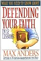 What You Need To Know About Defending Your Faith In 12 Lessons The What You Need To Know Study Guide Series