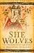 She Wolves: The Notorious Queens of Medieval England
