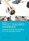 The ICT teacher's handbook : teaching, learning and managing in the secondary school