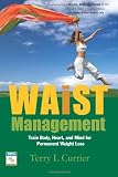 Waist Management: Train Body, Heart and Mind for Permanent Weight Loss