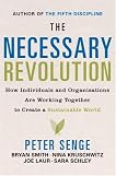The Necessary Revolution: How Individuals And Organizations Are Working Together to Create a Sustainable World