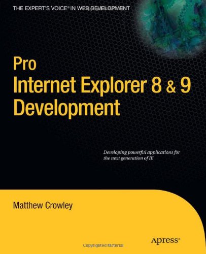 Pro Internet Explorer 8 & 9 Development: Developing Powerful Applications for the Next Generation of IE