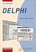 Software-Praxis. Delphi Sch&uuml;lerbuch: ...sehen und verstehen
