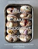 Bread, cake, doughnut, pudding : sweet and savoury recipes from Britain's best baker