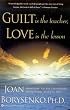 Guilt is the Teacher, Love is the Lesson