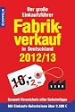 Fabrikverkauf in Deutschland - 2012/13: Der große Einkaufsführer mit Einkaufsgutscheinen im Wert von über 2 500 Euro